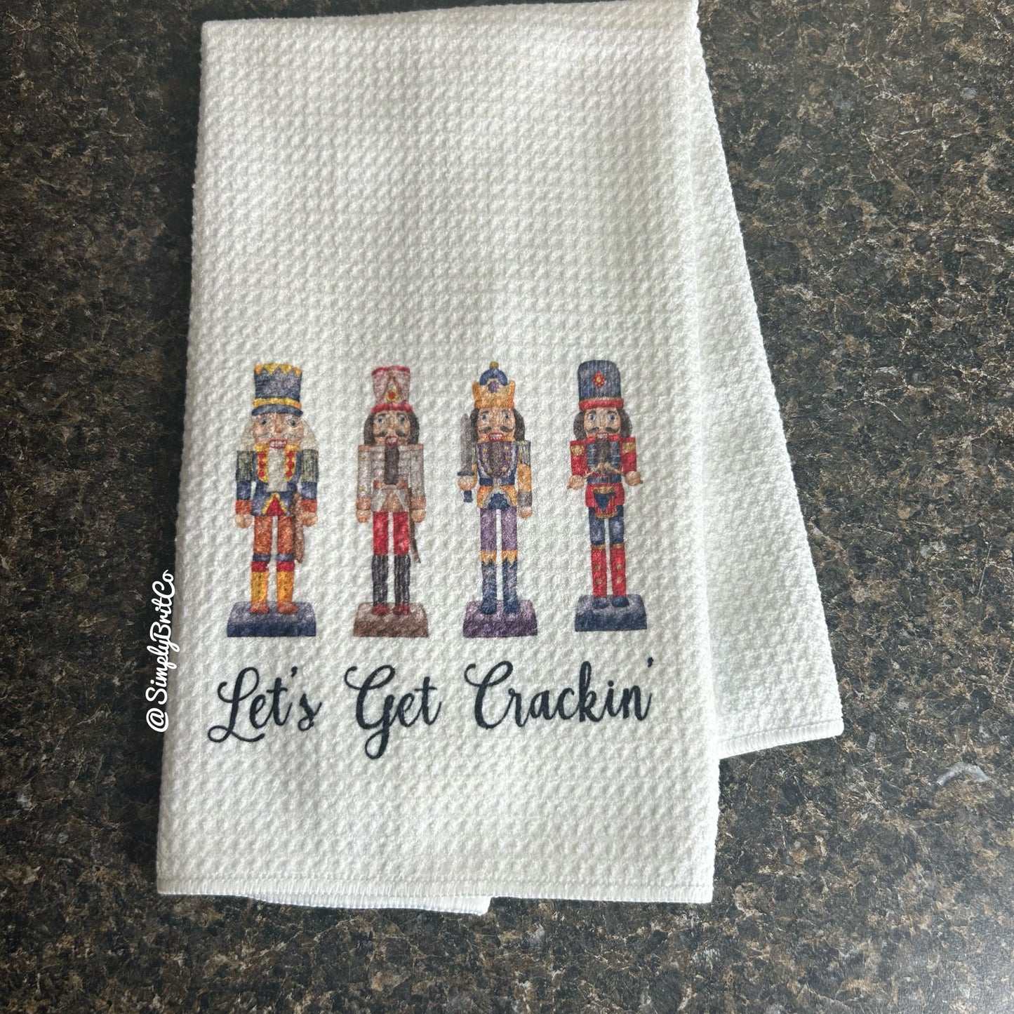 Let’s Get Crackin’ Nutcracker Christmas Kitchen Towel