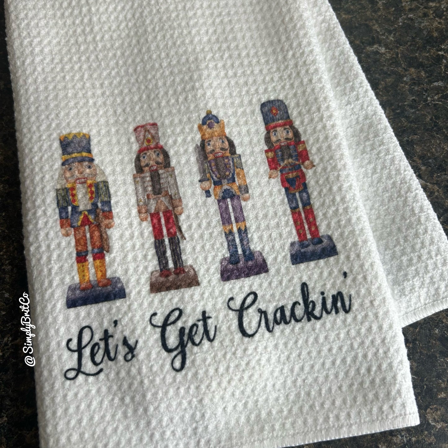 Let’s Get Crackin’ Nutcracker Christmas Kitchen Towel
