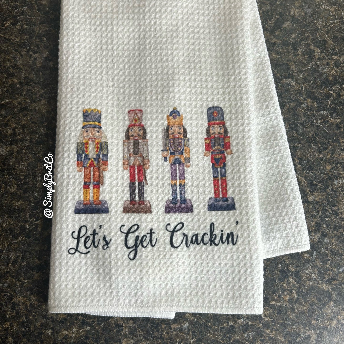 Let’s Get Crackin’ Nutcracker Christmas Kitchen Towel