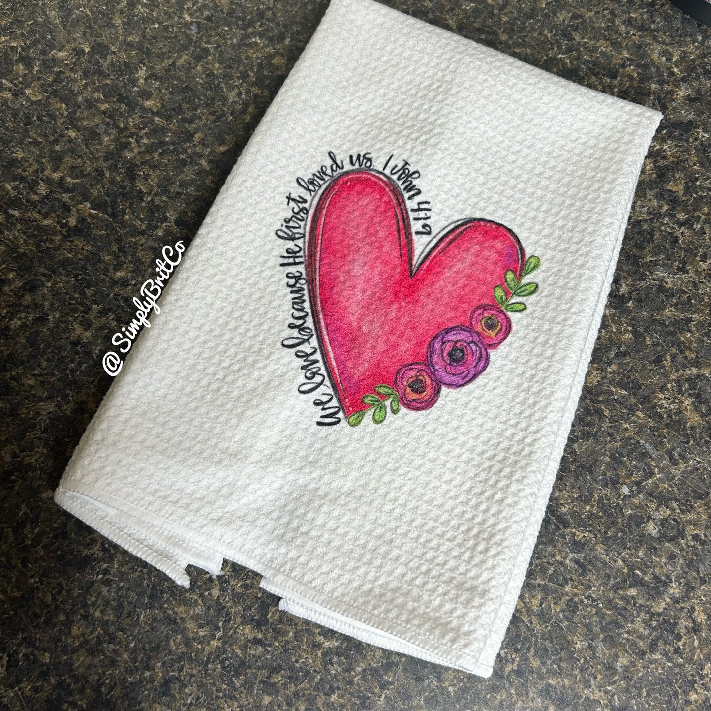 We Love Because He First Loved Us Kitchen Towel