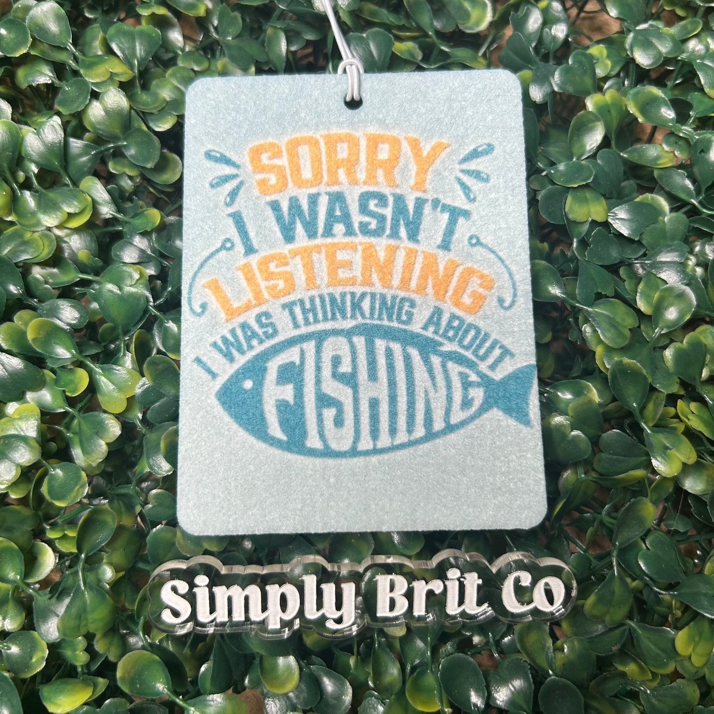 Sorry I Wasn't Listening I Was Thinking About Fishing Freshie