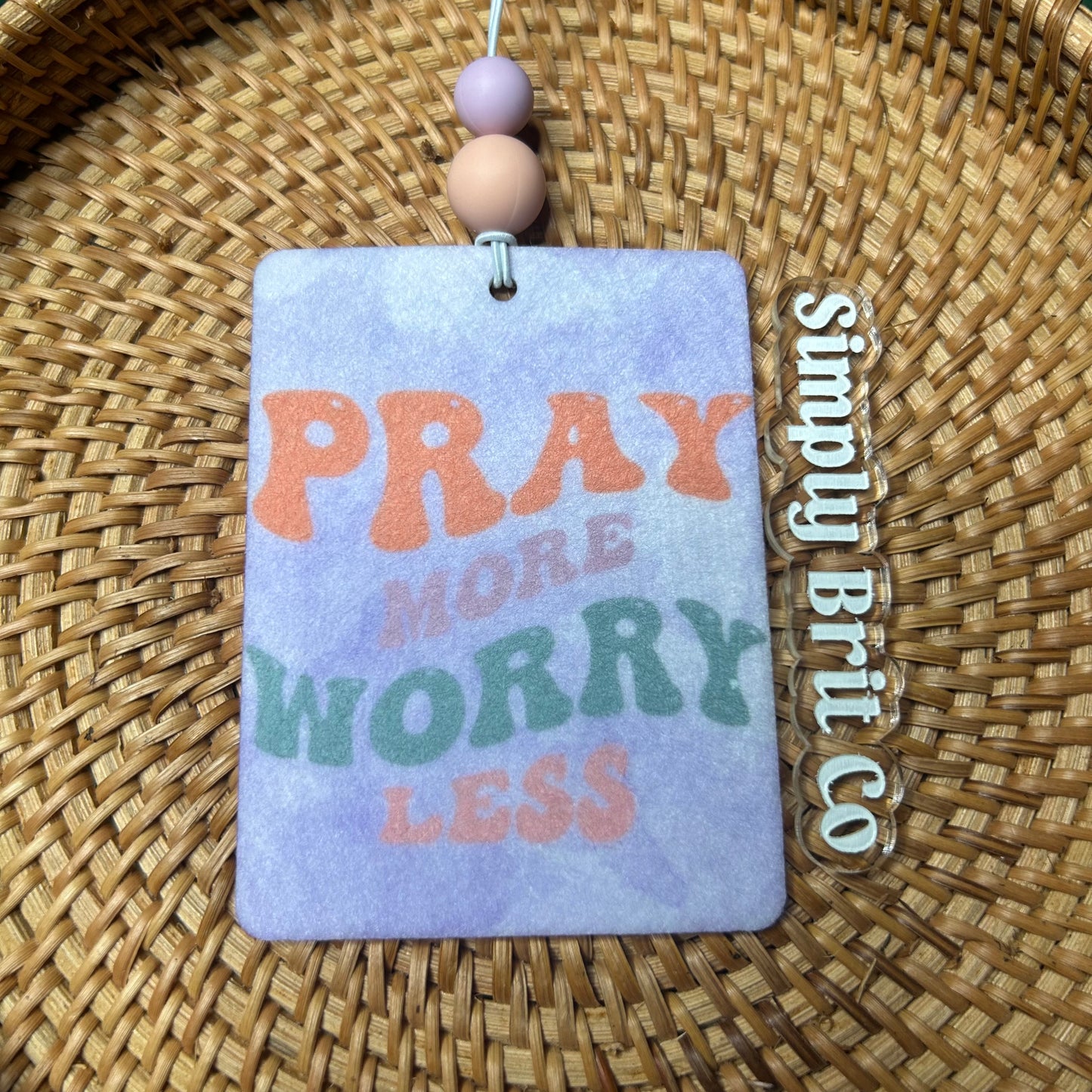 Pray More Worry Less Freshie