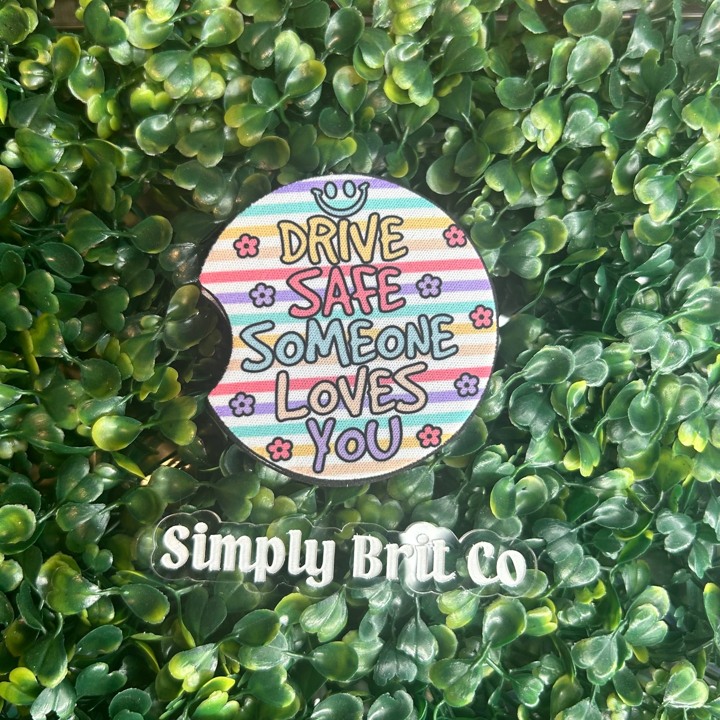 Drive Safe Someone Loves You Freshie and Car Coaster