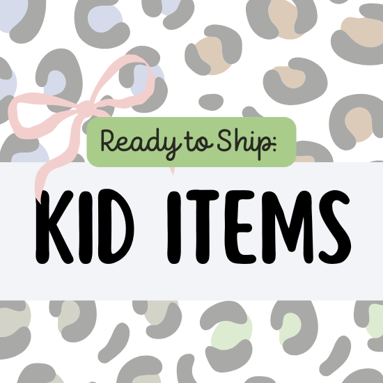 Ready to Ship: Kid Items
