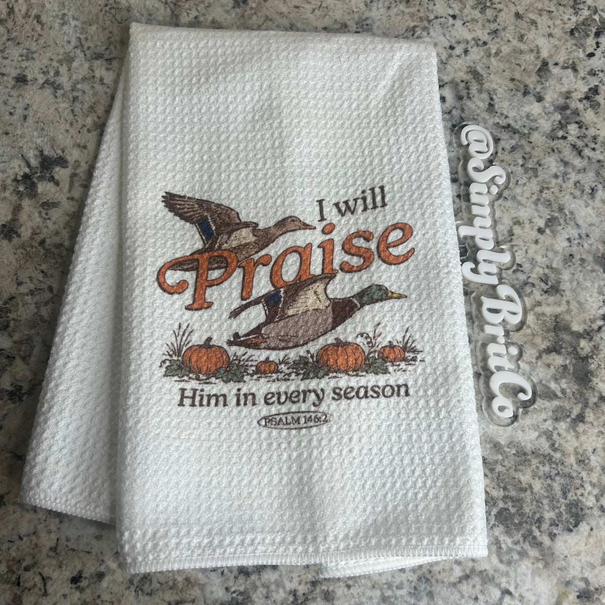 I Will Praise Him Duck Fall Kitchen Towel