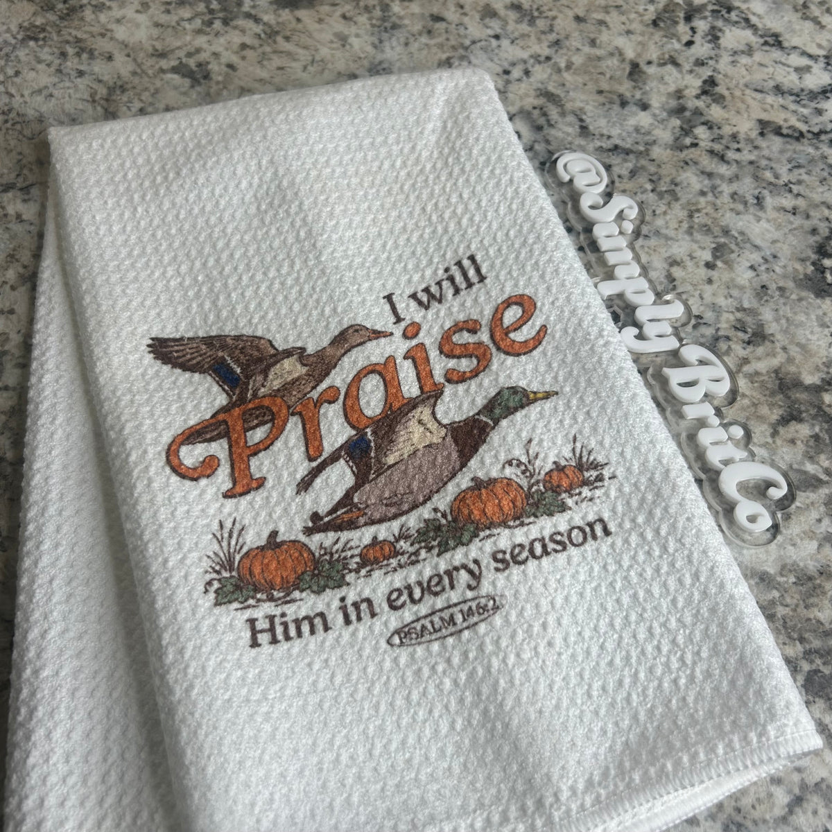 I Will Praise Him Duck Fall Kitchen Towel