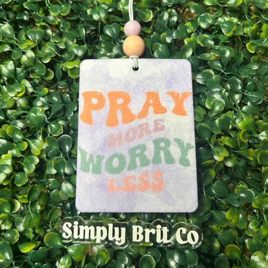 Pray More Worry Less Freshie