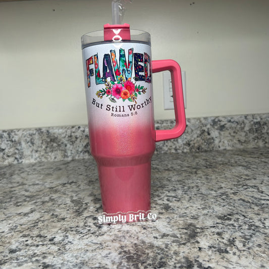 Flawed But Still Worthy Shimmer 40oz Tumbler