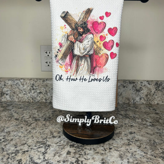 Oh How He Loves Us Religious Kitchen Towel