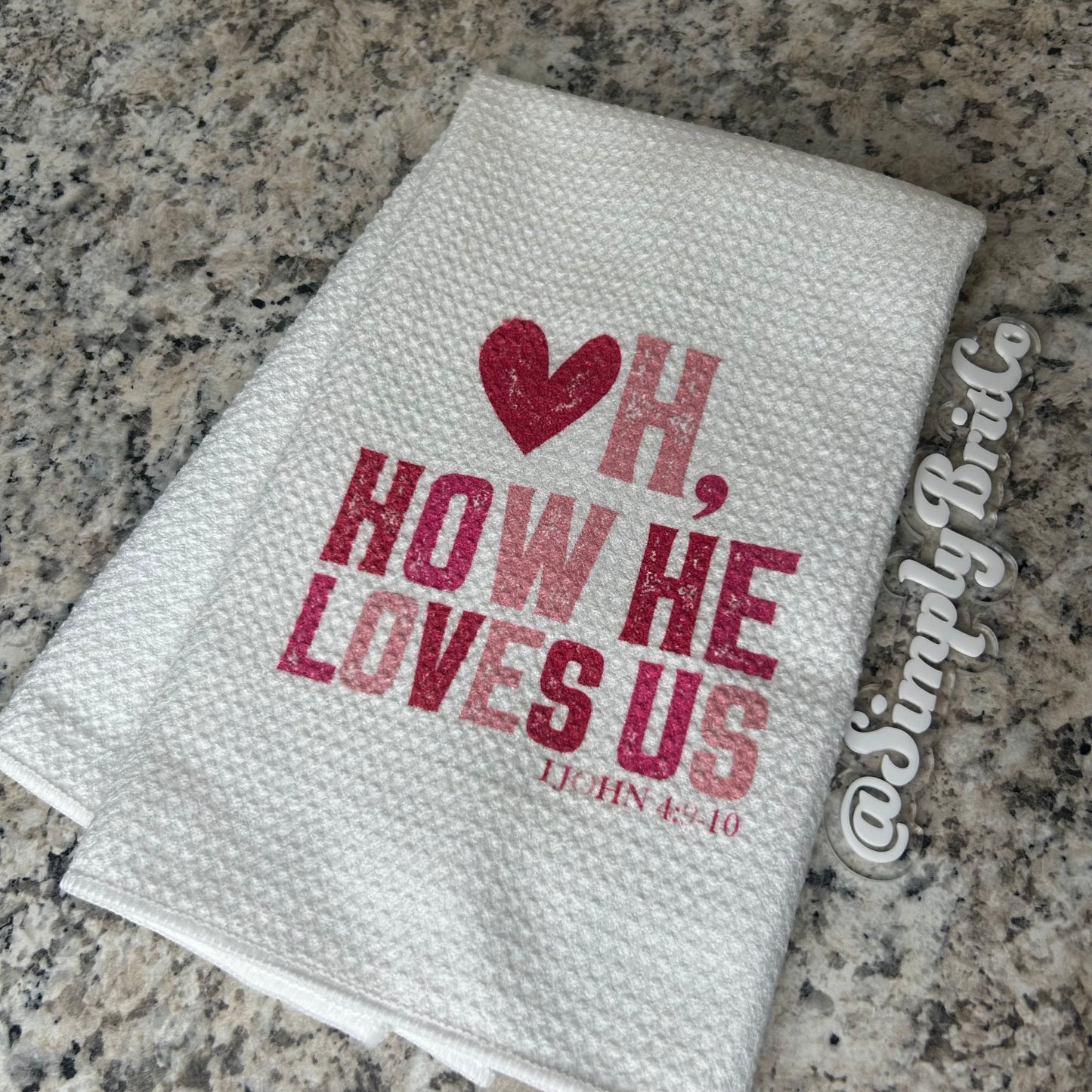 Oh How He Loves Us Kitchen Towel