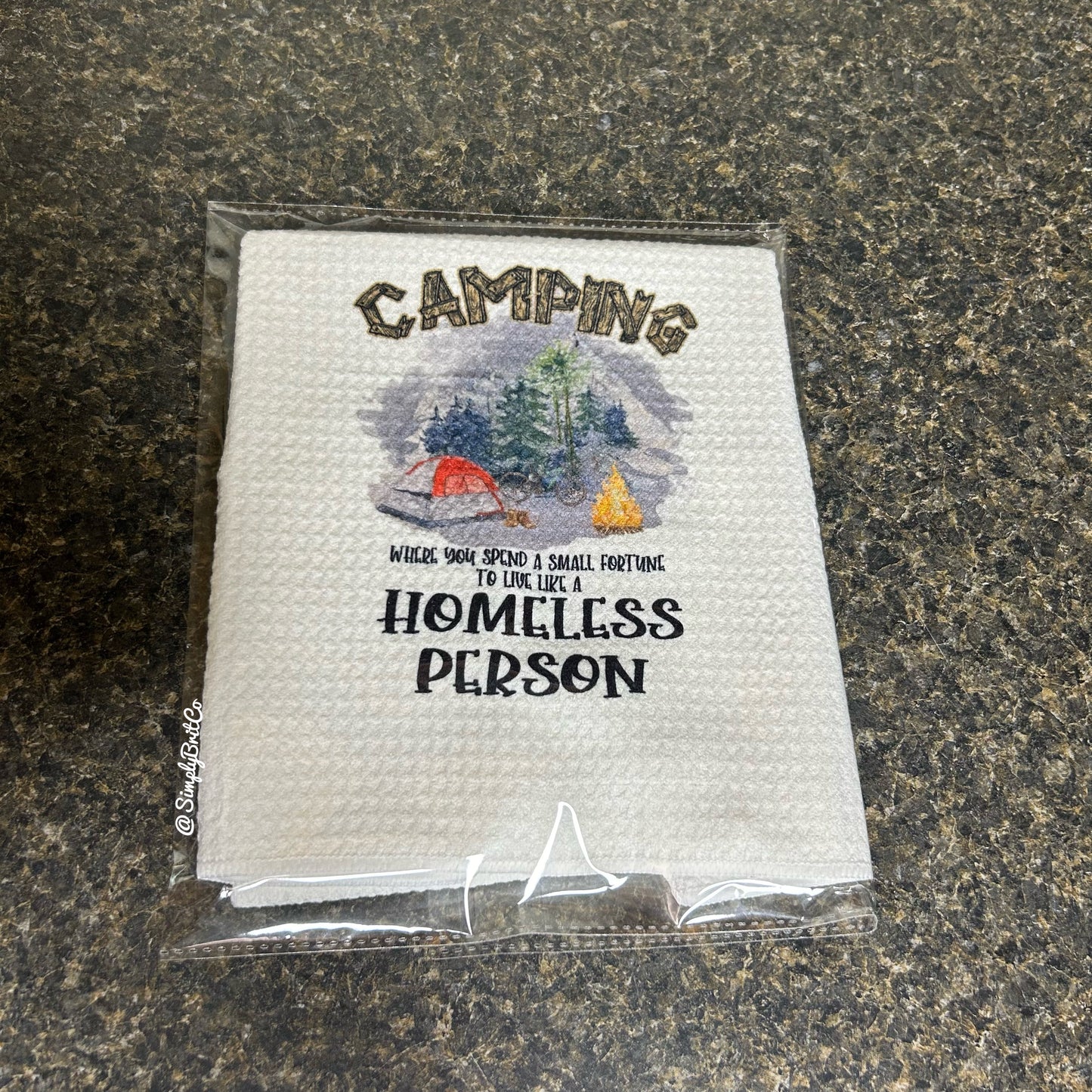 Camping Where You Spend A Small Fortune To Live Like A Homeless Person Kitchen Towel